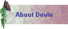 About Devin